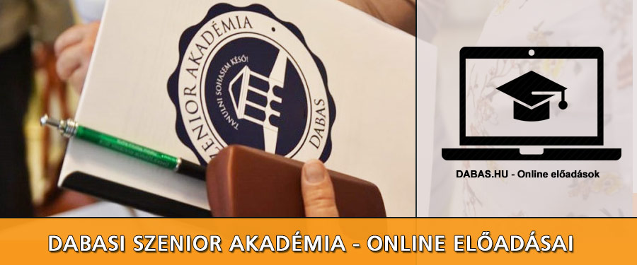 DABASI SZENIOR AKADÉMIA 2022. február 14-i előadások